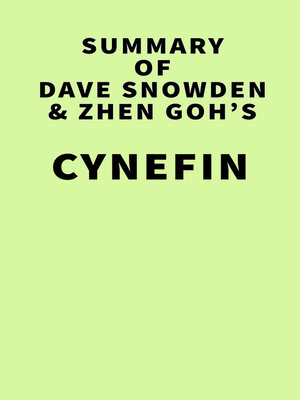 cover image of Summary of Dave Snowden,Zhen Goh,Sue Borchardt,Riva Greenberg,Boudewijn Bertsch, and Sonja Blignaut's Cynefin